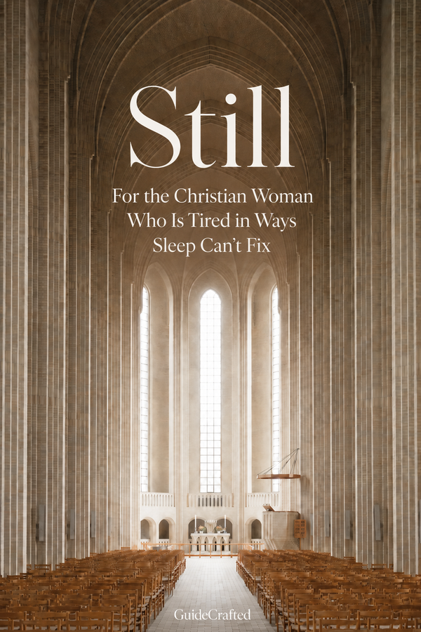 Still: For the Christian Woman Who Is Tired in Ways Sleep Can't Fix — faith-based PDF guide cover | GuideCrafted